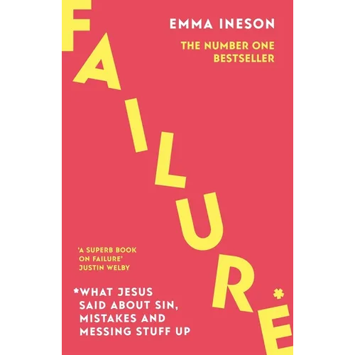 Failure: What Jesus Said about Sin, Mistakes and Messing Stuff Up