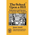 The School Upon a Hill: Education and Society in Colonial New England