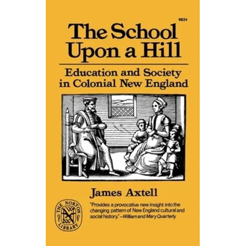 The School Upon a Hill: Education and Society in Colonial New England