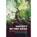 Society of the Dead: Quita Manaquita and Palo Praise in Cuba