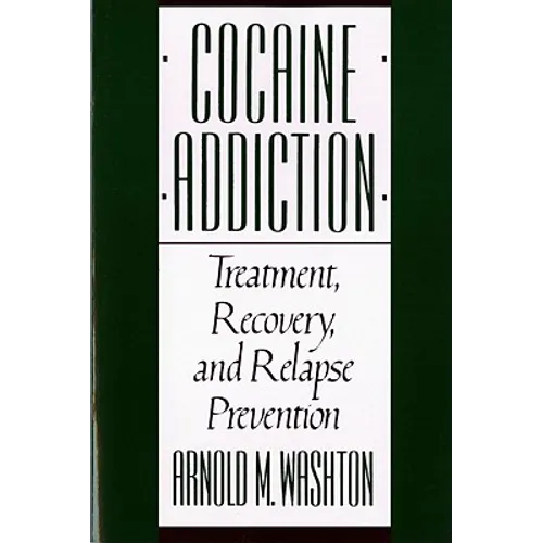Cocaine Addiction, Treatment, Recovery, and Relapse Prevention (Revised)