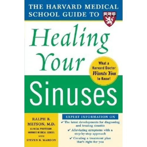 Harvard Medical School Guide to Healing Your Sinuses