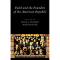 Faith and the Founders of the American Republic