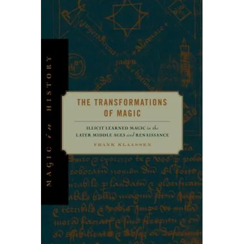 The Transformations of Magic: Illicit Learned Magic in the Later Middle Ages and Renaissance