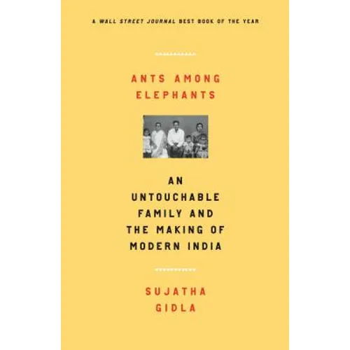 Ants Among Elephants: An Untouchable Family and the Making of Modern India