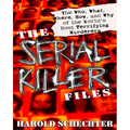 The Serial Killer Files: The Who, What, Where, How, and Why of the World's Most Terrifying Murderers