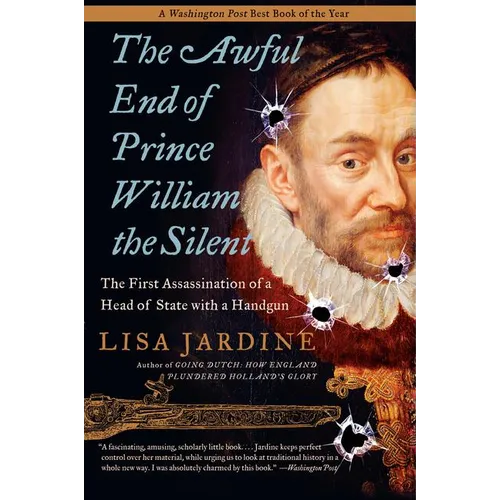 The Awful End of Prince William the Silent: The First Assassination of a Head of State with a Handgun