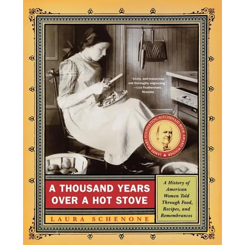 A Thousand Years Over a Hot Stove: A History of American Women Told Through Food, Recipes, and Remembrances