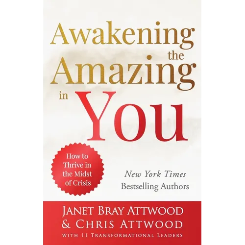 Awakening the Amazing in You: How to Thrive in the Midst of Crisis
