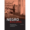 Negro Building: Black Americans in the World of Fairs and Museums
