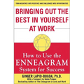 Bringing Out the Best in Yourself at Work: How to Use the Enneagram System for Success