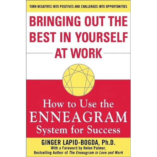 Bringing Out the Best in Yourself at Work: How to Use the Enneagram System for Success