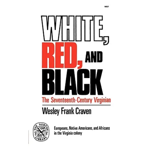 White, Red, and Black: The Seventeenth-Century Virginian