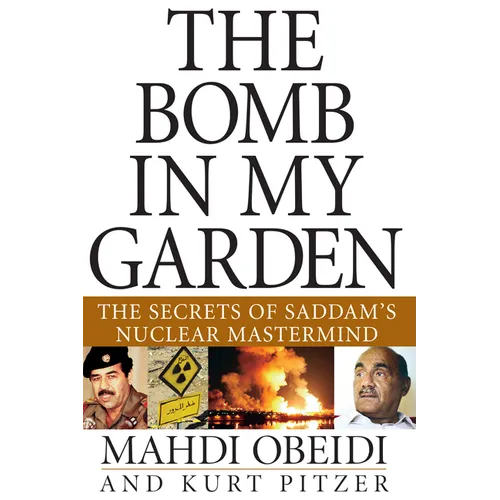 The Bomb in My Garden: The Secrets of Saddam's Nuclear MasterMind