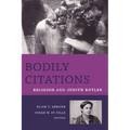 Bodily Citations: Religion and Judith Butler