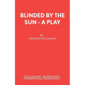 Blinded by the Sun - A Play