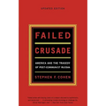 Failed Crusade: America and the Tragedy of Post-Communist Russia