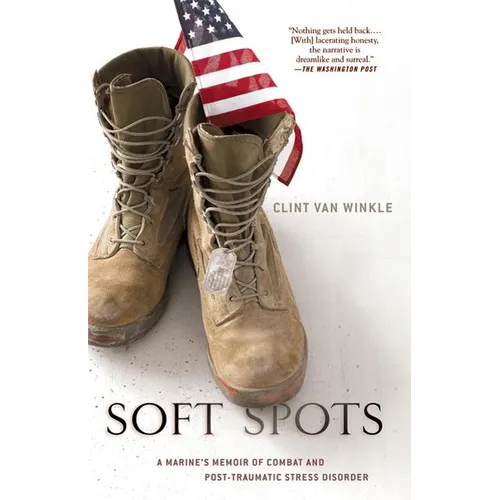 Soft Spots: A Marine's Memoir of Combat and Post-Traumatic Stress Disorder