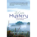 Led Into Mystery: Faith Seeking Answers in Life and Death