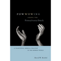 Powwowing Among the Pennsylvania Dutch: A Traditional Medical Practice in the Modern World