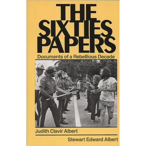 The Sixties Papers: Documents of a Rebellious Decade