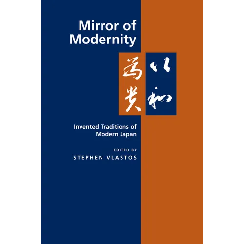 Mirror of Modernity: Invented Traditions of Modern Japan Volume 9