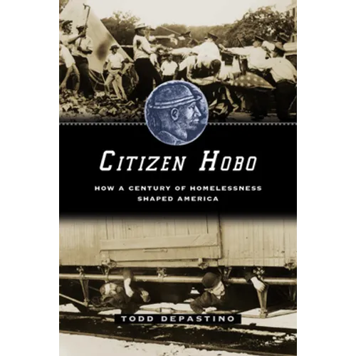 Citizen Hobo: How a Century of Homelessness Shaped America