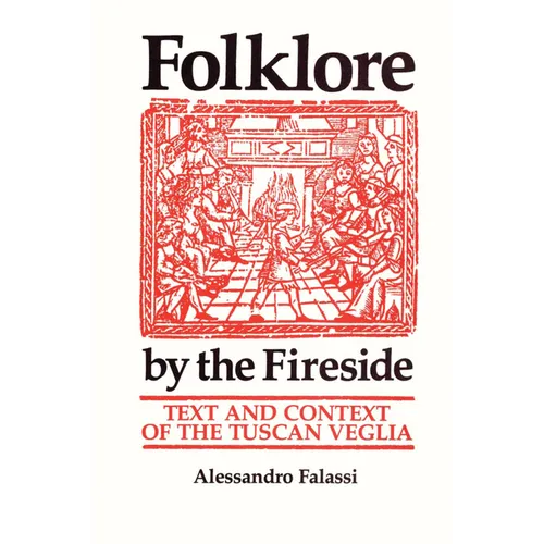 Folklore by the Fireside: Text and Context of the Tuscan Veglia
