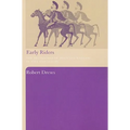 Early Riders: The Beginnings of Mounted Warfare in Asia and Europe