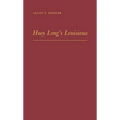 Huey Long's Louisiana: State Politics, 1920-1952
