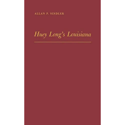 Huey Long's Louisiana: State Politics, 1920-1952