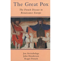 The Great Pox: The French Disease in Renaissance Europe