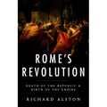 Rome's Revolution: Death of the Republic and Birth of the Empire