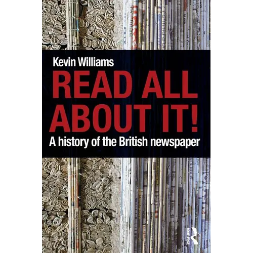 Read All about It!: A History of the British Newspaper