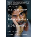 Debriefing the President: The Interrogation of Saddam Hussein