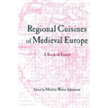 Regional Cuisines of Medieval Europe: A Book of Essays