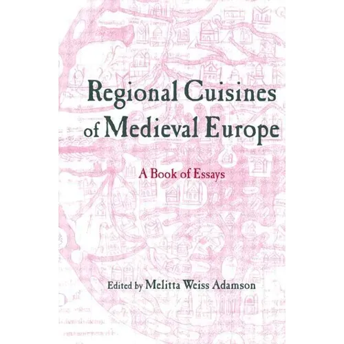 Regional Cuisines of Medieval Europe: A Book of Essays
