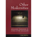 Other Modernities: Gendered Yearnings in China After Socialism