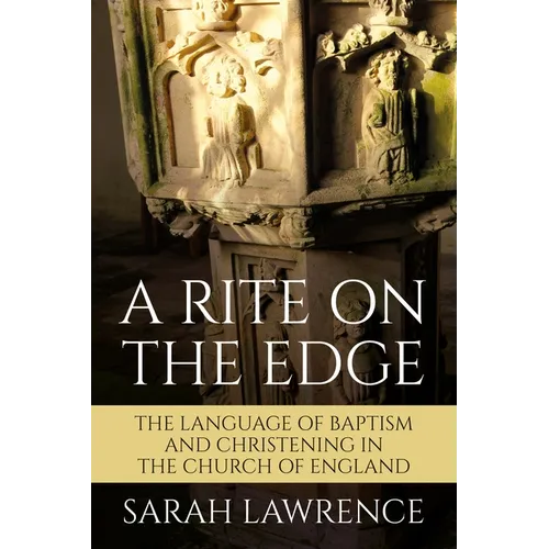 A Rite on the Edge: The Language of Baptism and Christening in the Church of England