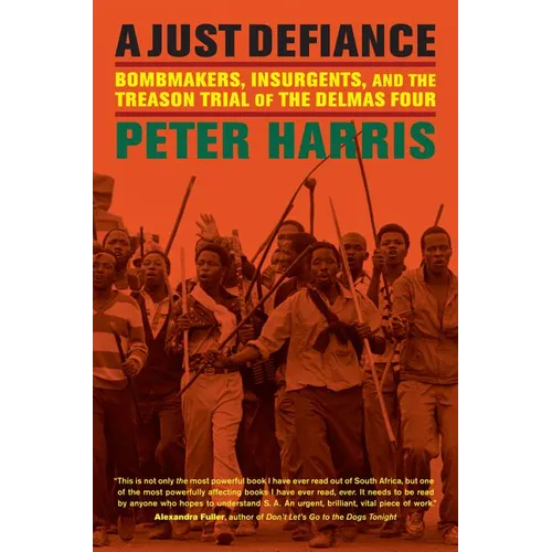 A Just Defiance: Bombmakers, Insurgents, and the Treason Trial of the Delmas Four