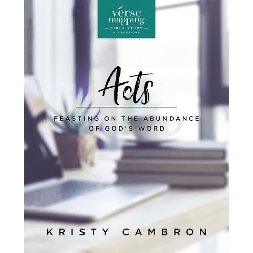 Verse Mapping Acts Bible Study Guide: Feasting on the Abundance of God's Word