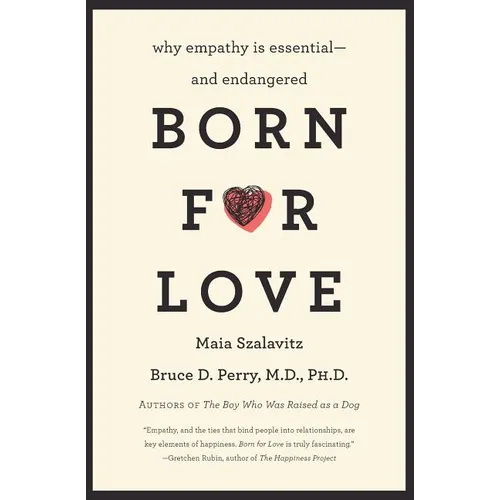 Born for Love: Why Empathy Is Essential--And Endangered