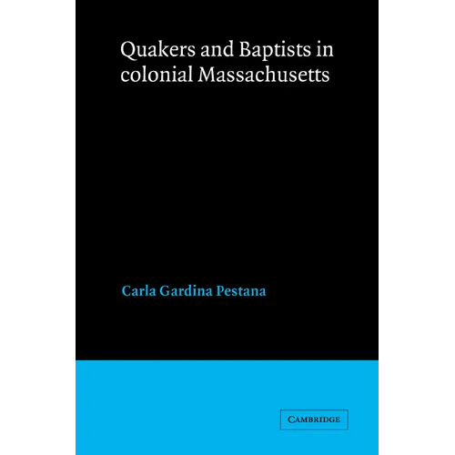 Quakers and Baptists in Colonial Massachusetts