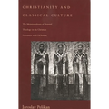 Christianity and Classical Culture: The Metamorphosis of Natural Theology in the Christian Encounter with Hellenism (Revised)