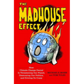 The Madhouse Effect: How Climate Change Denial Is Threatening Our Planet, Destroying Our Politics, and Driving Us Crazy