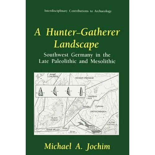 A Hunter-Gatherer Landscape: Southwest Germany in the Late Paleolithic and Mesolithic