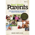 Real World Parents: Christian Parenting for Families Living in the Real World