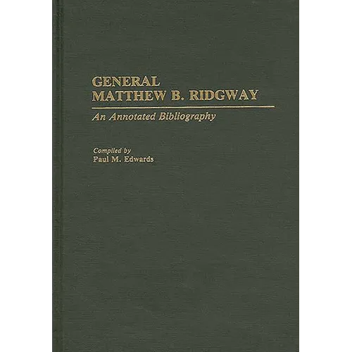 General Matthew B. Ridgway: An Annotated Bibliography