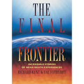 Final Frontier: Incredible Stories of Near-death Experiences