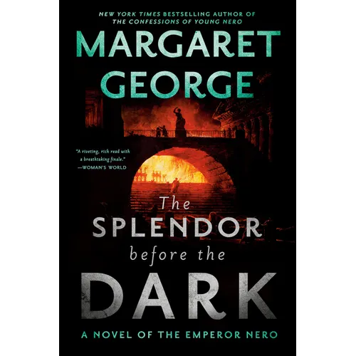The Splendor Before the Dark: A Novel of the Emperor Nero